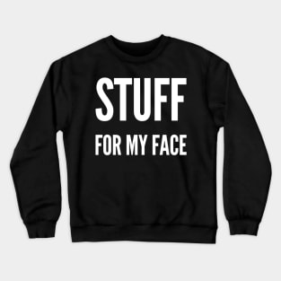 Stuff for my Face. Crewneck Sweatshirt